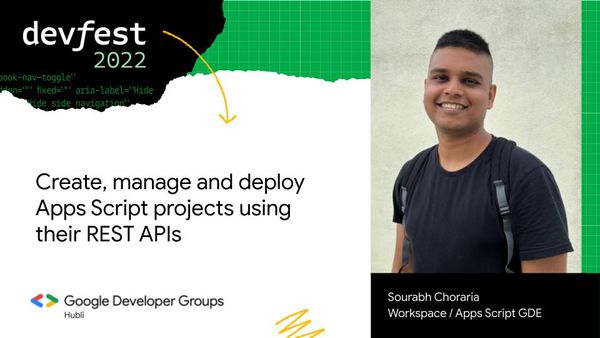 [Talk # 5] Create, manage and deploy Apps Script projects using their REST APIs